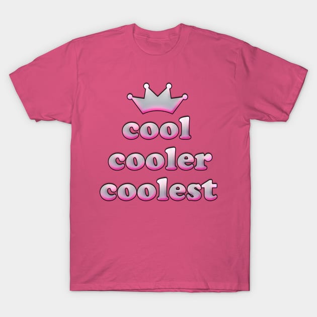 cool cooler coolest T-Shirt by hipsterllama